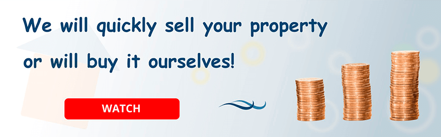 We will quickly sell your property or will buy it ourselves